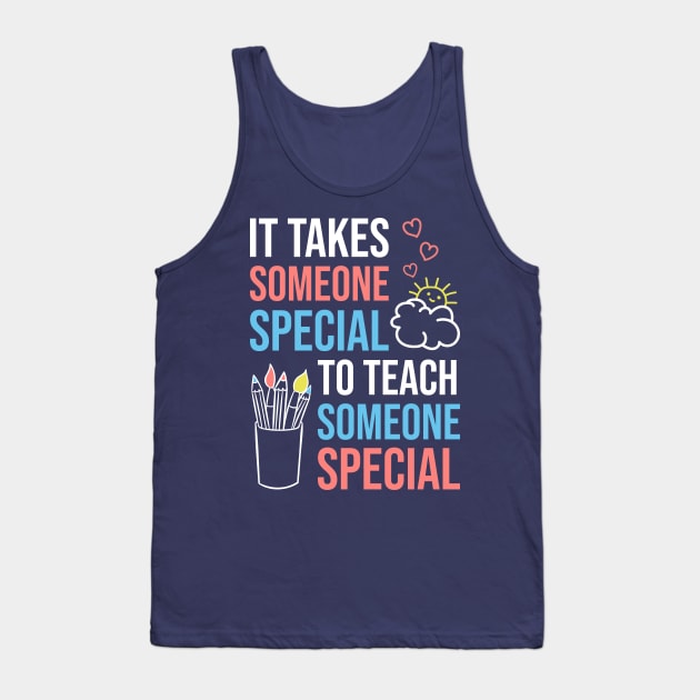 It Takes Someone Special To Teach Someone Special Tank Top by psiloveyou